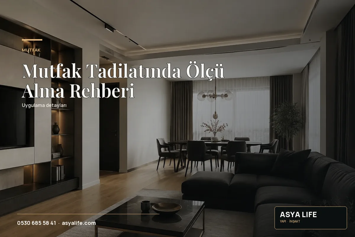 Mutfak Tadilatında Ölçü Alma Rehberi için Asya Life tarafından hazırlanan özgün temsili görsel - görünüm 2